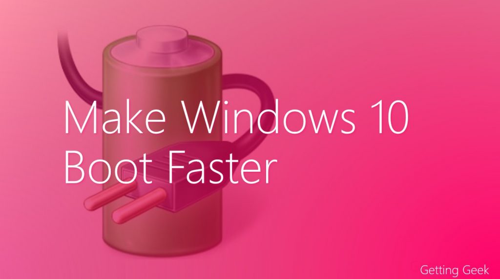 4 Sure Ways To Make Windows 10 Boot Faster Getting Geek 3632