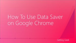 how to use data saver on google chrome